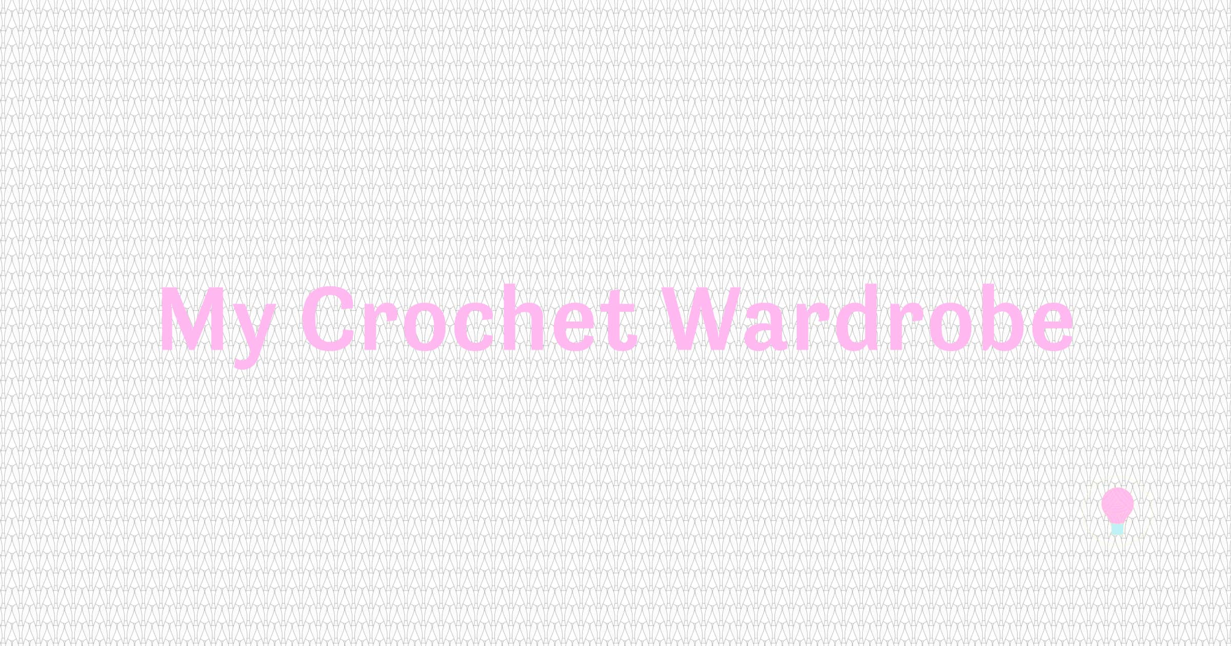My Crochet Wardrobe