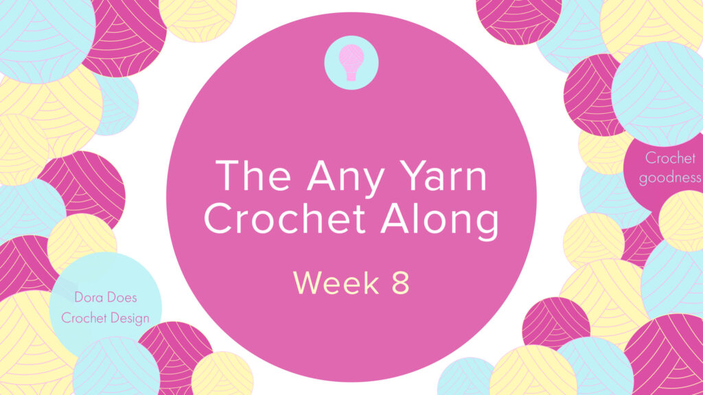 A colourful graphic with the words ‘the any yarn crochet along, week 8’ written centred in a pink circle.