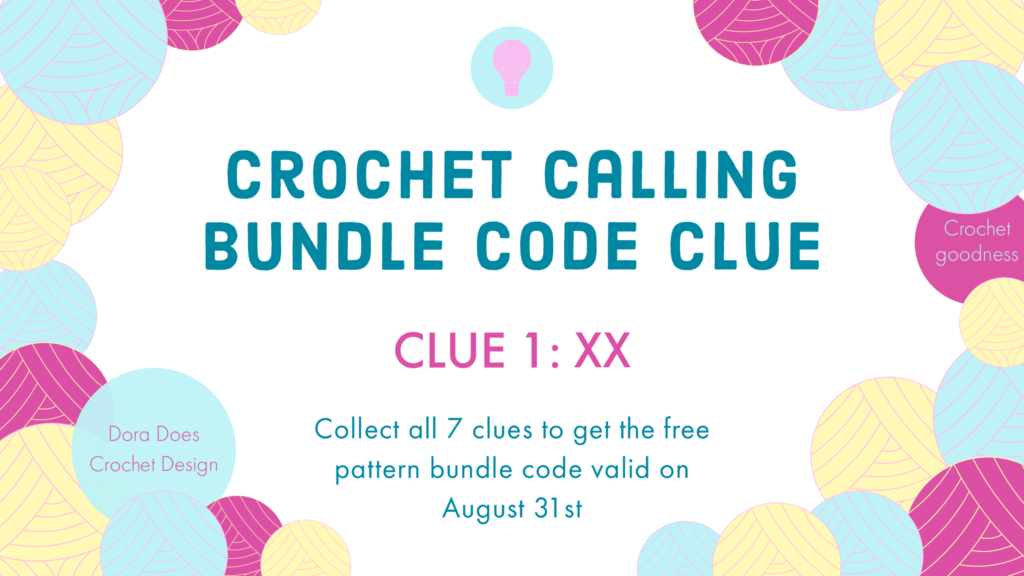 A colourful graphic with text that reads Crochet Calling Bundle Code Clue. Clue 1:xx. Collect all 7 clues to get the free pattern bundle code valid on August 31st.